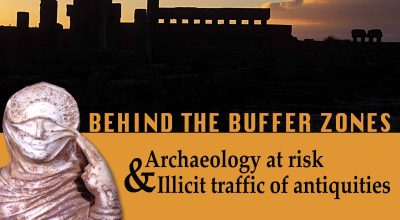 Convegno internazionale “Behind the Buffer Zone. Archaeology at risk. Illicit traffic of Antiquities”, Chieti, 15-17 maggio 2019