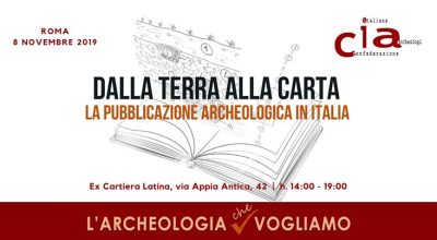 Incontro “Dalla Terra alla Carta: la pubblicazione archeologica in Italia”, Roma, Ex Cartiera Latina, 8 novembre 2019