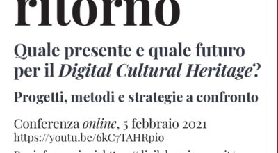 Convegno online “Dalla carta al web e ritorno. Quale presente e quale futuro per il digital cultural heritage? Progetti, metodi e strategie a confronto”, 5 febbraio 2021