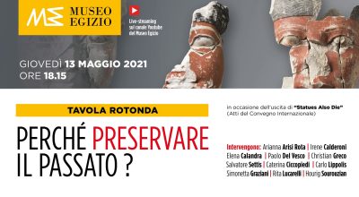 Tavola rotonda “Perché preservare il passato?”, Museo Egizio, 13 maggio 2021