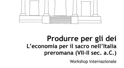 Produrre per gli dei: l’economia per il sacro nell’Italia preromana (VII-II sec. a.C.). Workshop internazionale 7-8 ottobre 2021