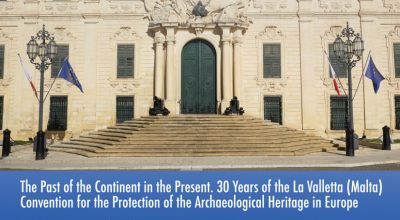 “Le passé du continent au présent : 30e anniversaire de la Convention de La Valette (Malte) pour la protection du patrimoine archéologique en Europe”
